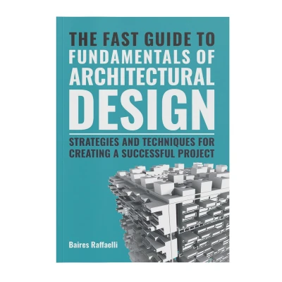 Afbeelding van The Fast Guide to Fundamentals of Architectural Design: Strategies and Techniques for Creating a Successful Project