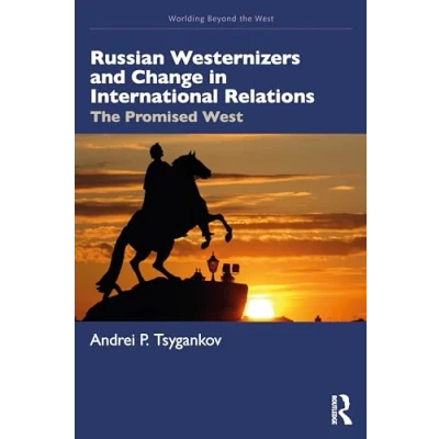 Afbeelding van Russian Westernizers and Change in International Relations: The Promised West