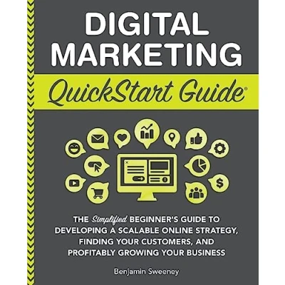 Afbeelding van Digital Marketing QuickStart Guide: The Simplified Beginner’s Guide to Developing a Scalable Online Strategy, Finding Your Customers, and Profitably Growing Business