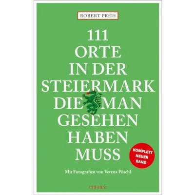 Afbeelding van 111 Orte in der Steiermark, die man gesehen haben muss, komplett neuer Band.: Reiseführer