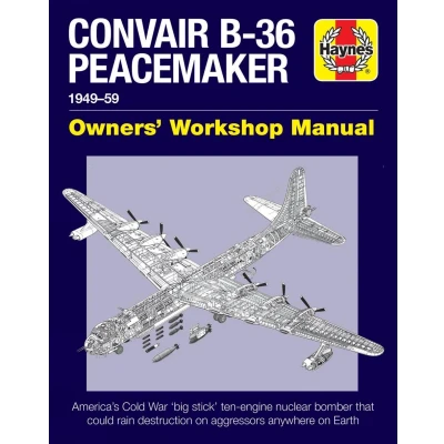 Afbeelding van Convair B 36 Peacemaker Owners&#039; Workshop Manual: 1948 59 America&#039;s Cold War &#039;big Stick&#039; Ten Engine Nuclear Bomber That Could Rain Destruction on Agg: 194959