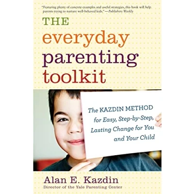 Afbeelding van Everyday Parenting Toolkit: The Kazdin Method for Easy, Step By Step, Lasting Change You and Your Child