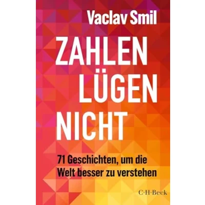 Afbeelding van Zahlen lügen nicht: 71 Geschichten, um die Welt besser zu verstehen
