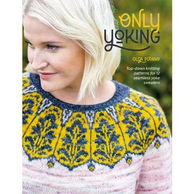 Afbeelding van Only Yoking: Top Down Knitting Patterns for 12 Seamless Yoke Sweaters