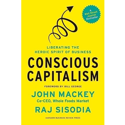 Afbeelding van Conscious Capitalism, With a New Preface by the Authors: Liberating Heroic Spirit of Business