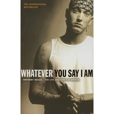 Afbeelding van Whatever You Say I Am: The Life And Times Of Eminem