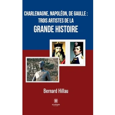 Afbeelding van Charlemagne, Napoléon, de Gaulle : trois artistes la grande Histoire