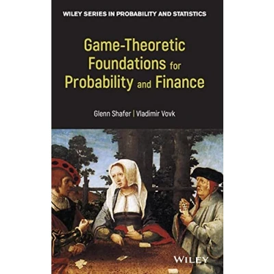 Afbeelding van Game Theoretic Foundations for Probability and Finance: 455