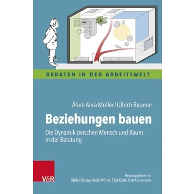 Afbeelding van Beziehungen bauen: Die Dynamik zwischen Mensch und Raum in der Beratung