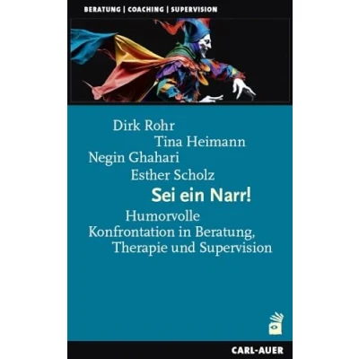 Afbeelding van Sei ein Narr!: Humorvolle Konfrontation in Beratung, Therapie und Supervision