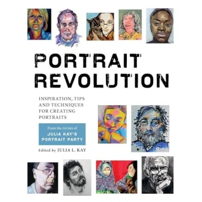 Afbeelding van Portrait Revolution: Inspiration, Tips and Techniques for Creating Portraits from the Artists of Julia Kay&#039;s Party