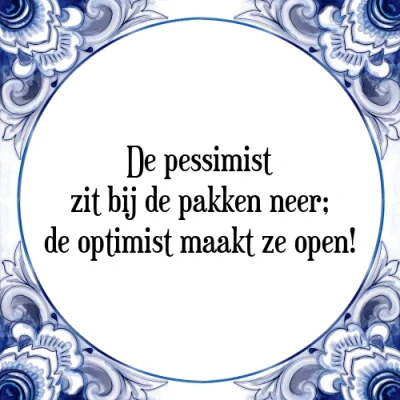 Afbeelding van de pessimist zit bij pakken neer; optimist Tegeltje + Spreuk