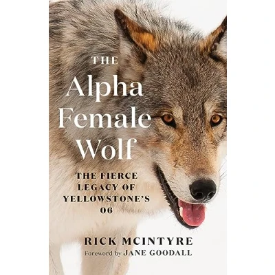 Afbeelding van The Alpha Female Wolf: Fierce Legacy of Yellowstone&#039;s 06: 4