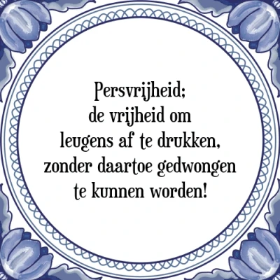 Afbeelding van Persvrijheid; de vrijheid om leugens af te drukk Tegeltje + Spreuk