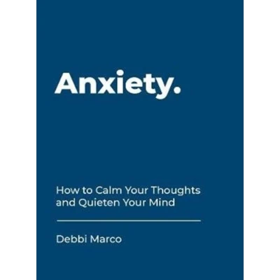 Afbeelding van Anxiety: How to Calm Your Thoughts and Quieten Mind