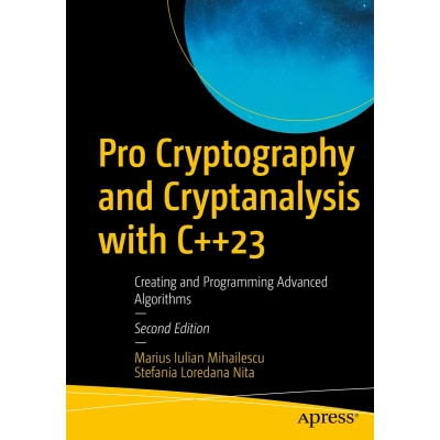 Afbeelding van Pro Cryptography and Cryptanalysis with C++23: Creating Programming Advanced Algorithms