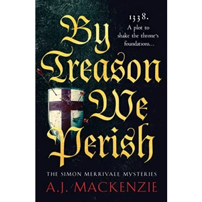 Afbeelding van By Treason We Perish: An utterly compelling medieval historical mystery