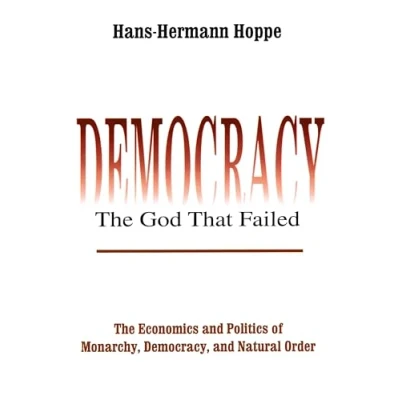 Afbeelding van Democracy The God That Failed: Economics and Politics of Monarchy, Natural Order