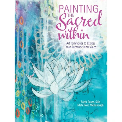 Afbeelding van Painting the Sacred Within: Art Techniques to Express Your Authentic Inner Voice