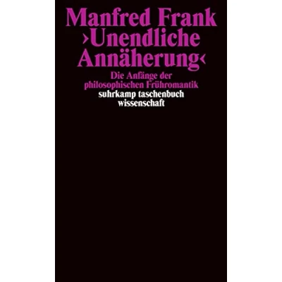 Afbeelding van &#039; Unendliche Annäherung&#039;: Die Anfänge der philosophischen Frühromantik: 1328