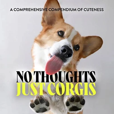 Afbeelding van No Thoughts Just Corgis: A Comprehensive Compendium of Cuteness