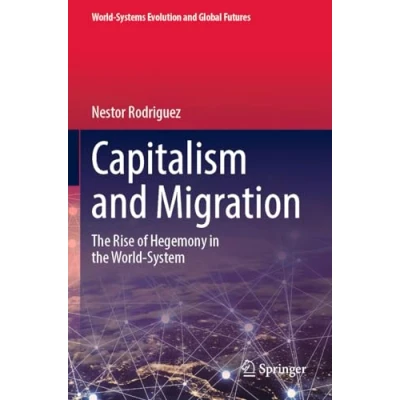 Afbeelding van Capitalism and Migration: the Rise of Hegemony in World System