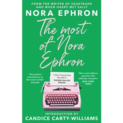 Afbeelding van The Most of Nora Ephron: ultimate anthology essays, articles and extracts from her greatest work, with a foreword by Candice Carty Williams