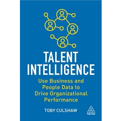 Afbeelding van Talent Intelligence: Use Business and People Data to Drive Organizational Performance