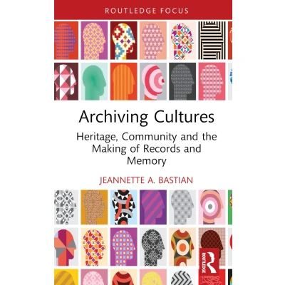 Afbeelding van Archiving Cultures: Heritage, community and the making of records memory