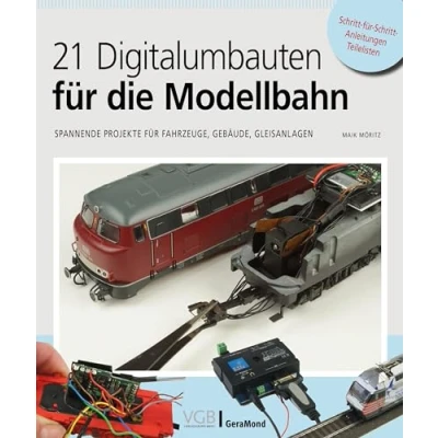 Afbeelding van 21 Digitalumbauten für die Modellbahn: Spannende Projekte Fahrzeuge, Gebäude, Gleisanlagen