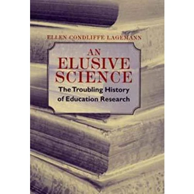 Afbeelding van An Elusive Science: The Troubling History of Education Research