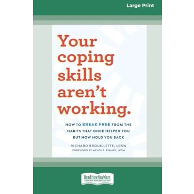 Afbeelding van Your Coping Skills Aren&#039;t Working: Move Beyond the Outdated, Ineffective Habits That Once Worked but Now Hold You Back