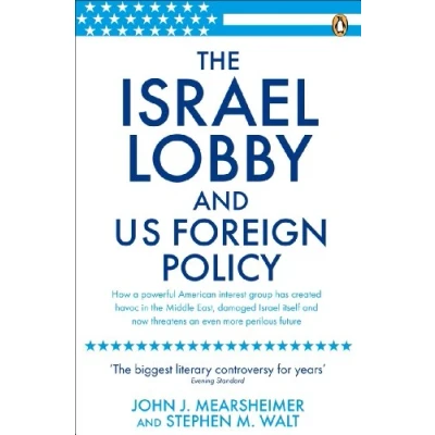 Afbeelding van The Israel Lobby and US Foreign Policy: John J. Mearsheimer