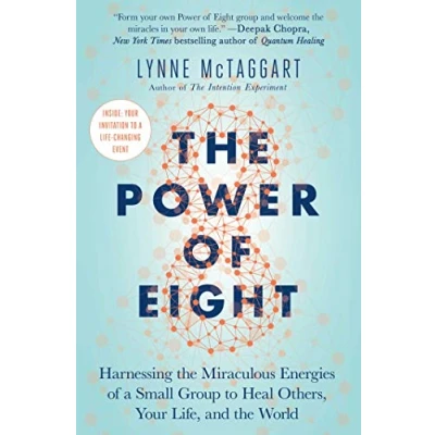 Afbeelding van the Power of Eight: Harnessing Miraculous Energies a Small Group to Heal Others, Your Life, and World