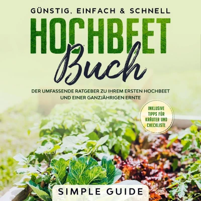Afbeelding van Hochbeet Buch: Der umfassende Ratgeber zu Ihrem ersten und einer ganzjährigen Ernte Günstig, einfach &amp; schnell Inklusive Tipps für Kräuter Checkliste