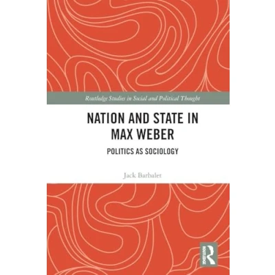 Afbeelding van Nation and State in Max Weber: Politics as Sociology