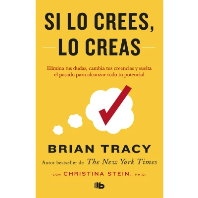 Afbeelding van Si lo crees, creas: Elimina tus dudas, cambia creencias y suelta el pasado para alcanzar todo tu potencial / Believe It to Achieve It: ... Release the Past Reach Your Full Potential