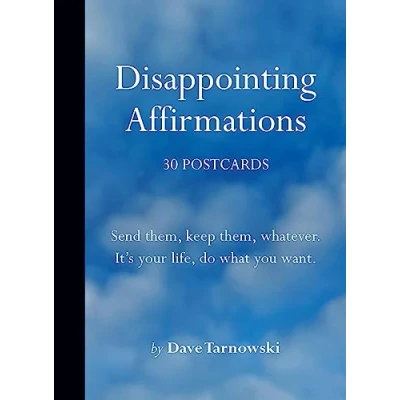 Afbeelding van Disappointing Affirmations: 30 Postcards: Send them, keep whatever. It&#039;s your life, do what you want.