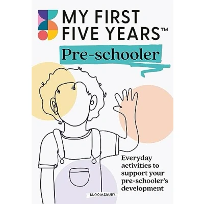 Afbeelding van My First Five Years Pre schooler: Everyday activities to support your child’s development