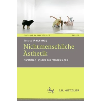 Afbeelding van Nichtmenschliche Ästhetik: Kuratieren jenseits des Menschlichen: 18