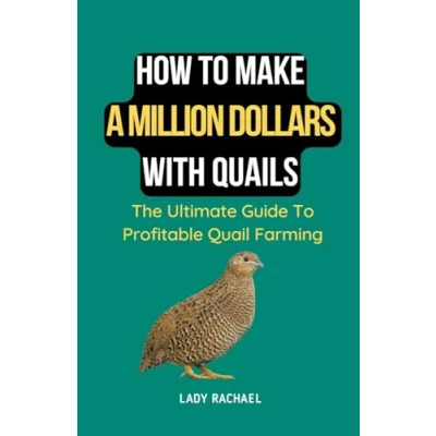 Afbeelding van How To Make A Million Dollars With Quails: The Ultimate Guide Profitable Quail Farming