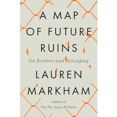 Afbeelding van A Map of Future Ruins: On Borders and Belonging