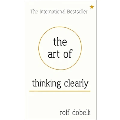 Afbeelding van The Art of Thinking Clearly: Better Thinking, Decisions