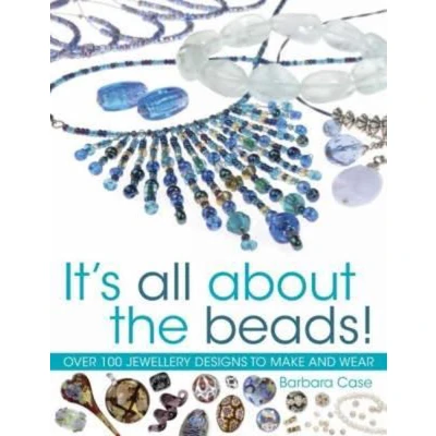 Afbeelding van It&#039;s All About the Beads: Over 100 Jewellery Designs to Make and Wear