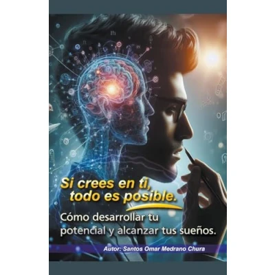 Afbeelding van Si crees en ti, todo es posible. Cómo desarrollar tu potencial y alcanzar tus sueños.