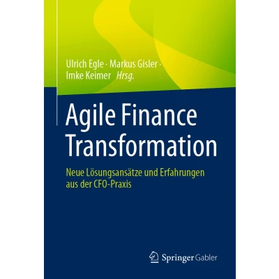 Afbeelding van Agile Finance Transformation: Neue Lösungsansätze und Erfahrungen aus der CFO Praxis