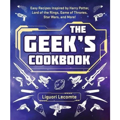 Afbeelding van the Geek&#039;s Cookbook: Easy Recipes Inspired by Harry Potter, Lord of Rings, Game Thrones, Star Wars, and More!