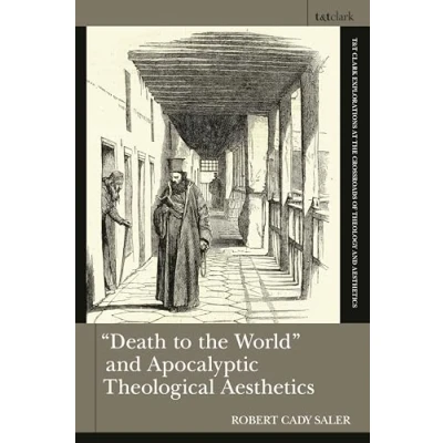 Afbeelding van &quot;Death to the World&quot; and Apocalyptic Theological Aesthetics
