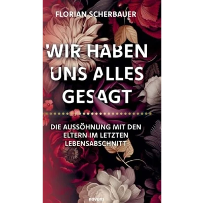 Afbeelding van Wir haben uns alles gesagt Die Auss�hnung mit den Eltern im letzten Lebensabschnitt