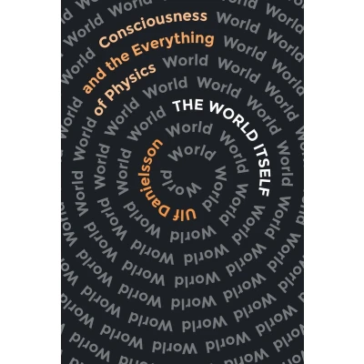 Afbeelding van the World Itself: Consciousness and Everything of Physics